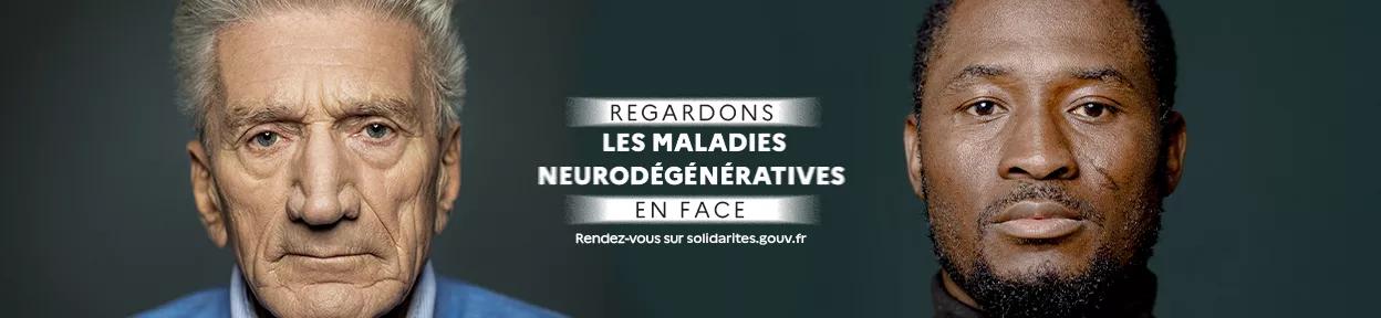Regardons les maladies neurodégénératives en face. RDV sur solidarites.gouv.fr